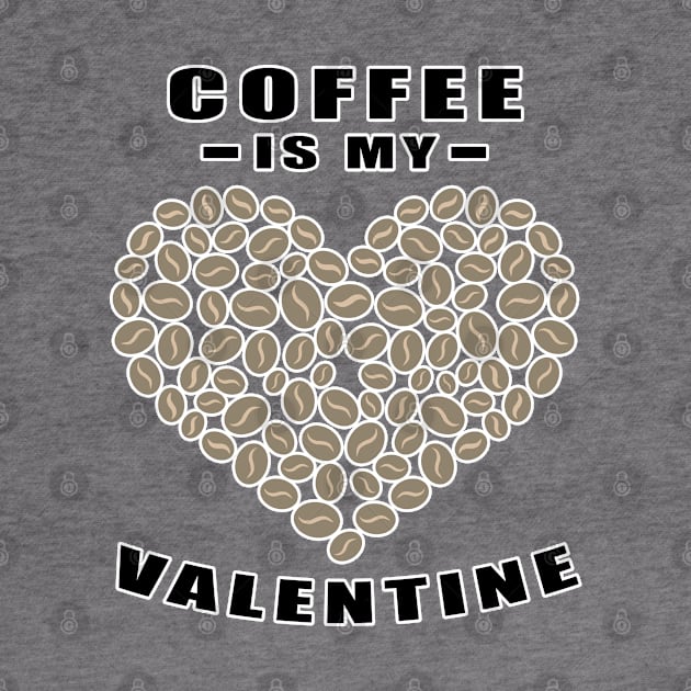 Coffee Is My Valentine - Funny Quote by DesignWood Atelier